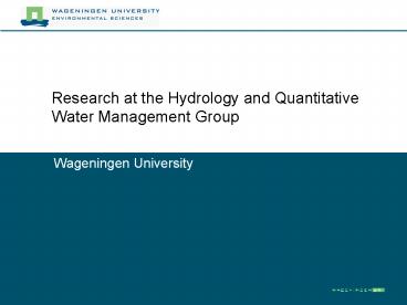 Research at the Hydrology and Quantitative Water Management Group