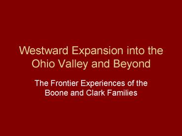 Westward Expansion into the Ohio Valley and Beyond