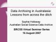 Data Archiving in Australasia: Lessons from across the ditch Sophie Holloway Australian Social Scien PowerPoint PPT Presentation