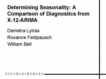 Determining Seasonality: A Comparison of Diagnostics from X12ARIMA