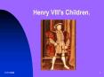 Henry VIII's Children' PowerPoint PPT Presentation
