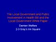 The Local Government and Public Involvement in Health Bill and the Local Government White Paper PowerPoint PPT Presentation