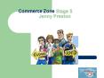 Commerce Zone Stage 5 Jenny Preston PowerPoint PPT Presentation
