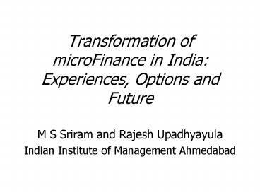 Transformation of microFinance in India: Experiences, Options and Future