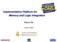 Implementation Platform for Memory and Logic Integration PowerPoint PPT Presentation
