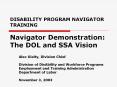 DISABILITY PROGRAM NAVIGATOR TRAINING Navigator Demonstration: The DOL and SSA Vision PowerPoint PPT Presentation