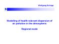 Modelling of health-relevant dispersion of air pollution in the atmospheric Regional-scale PowerPoint PPT Presentation