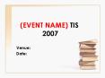 EVENT NAME TIS 2007 PowerPoint PPT Presentation