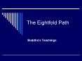 The Eightfold Path PowerPoint PPT Presentation