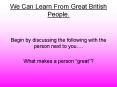 We Can Learn From Great British People' PowerPoint PPT Presentation