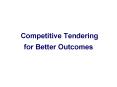 Competitive Tendering for Better Outcomes PowerPoint PPT Presentation