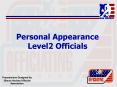Personal Appearance Level2 Officials PowerPoint PPT Presentation