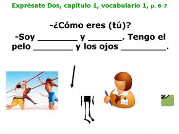 Exprsate Dos, captulo 1, vocabulario 1, p' 67