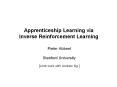 Apprenticeship Learning via Inverse Reinforcement Learning PowerPoint PPT Presentation