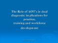 The Role of AOT's in dual diagnosis: implications for practice, training and workforce development PowerPoint PPT Presentation