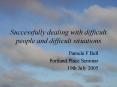 Successfully dealing with difficult people and difficult situations PowerPoint PPT Presentation