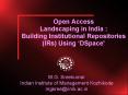 Open Access Landscaping in India : Building Institutional Repositories IRs Using DSpace PowerPoint PPT Presentation