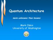 Quantum Architecture more unknowns than knowns