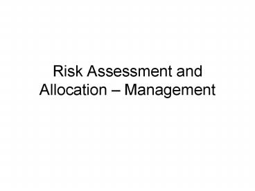 Risk Assessment and Allocation Management