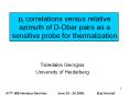 pt correlations versus relative azimuth of D-Dbar pairs as a sensitive probe for thermalization PowerPoint PPT Presentation