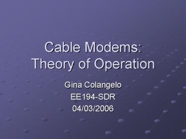Cable Modems: Theory of Operation