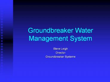 Groundbreaker Water Management System