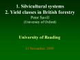1' Silvicultural systems 2' Yield classes in British forestry Peter Savill University of Oxford PowerPoint PPT Presentation