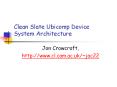 Clean Slate Ubicomp Device System Architecture PowerPoint PPT Presentation