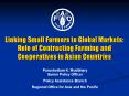 Linking Small Farmers to Global Markets: Role of Contracting Farming and Cooperatives in Asian Countries PowerPoint PPT Presentation