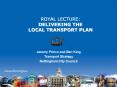 ROYAL LECTURE: DELIVERING THE LOCAL TRANSPORT PLAN PowerPoint PPT Presentation