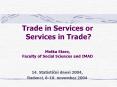 Trade in Services or Services in Trade Metka Stare, Faculty of Social Sciences and IMAD PowerPoint PPT Presentation