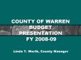 COUNTY OF WARREN BUDGET PRESENTATION  FY 2008-09 PowerPoint PPT Presentation