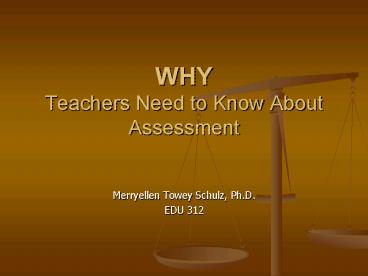 WHY Teachers Need to Know About Assessment