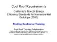 Cool%20Roof%20Requirements%20%20California's%20Title%2024%20Energy%20Efficiency%20Standards%20for%20Nonresidential%20Buildings%20(2005)%20%20Roofing%20Contractor%20Training%20Cool%20Roof%20Training%20Collaborative%20California%20Energy%20Commission,%20California%20Roofing%20Contractors,%20California PowerPoint PPT Presentation