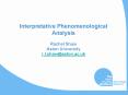 Interpretative Phenomenological Analysis Rachel Shaw Aston University r'l'shawaston'ac'uk PowerPoint PPT Presentation