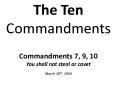 The Ten Commandments  Commandments 7, 9, 10 You shall not steal or covet PowerPoint PPT Presentation