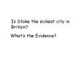 Is Stoke the sickest city in Britain? PowerPoint PPT Presentation