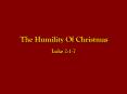 The Humility Of Christmas PowerPoint PPT Presentation