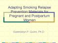 Adapting Smoking Relapse Prevention Materials for Pregnant and Postpartum Women PowerPoint PPT Presentation
