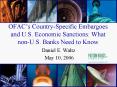 OFACs CountrySpecific Embargoes and U'S' Economic Sanctions: What nonU'S' Banks Need to Know PowerPoint PPT Presentation