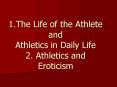 1'The Life of the Athlete and Athletics in Daily Life 2' Athletics and Eroticism PowerPoint PPT Presentation