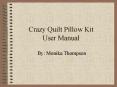 Crazy Quilt Pillow Kit User Manual PowerPoint PPT Presentation
