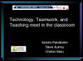 Technology, Teamwork, and Teaching meet in the classroom PowerPoint PPT Presentation