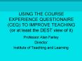 USING THE COURSE EXPERIENCE QUESTIONAIRE CEQ TO IMPROVE TEACHING or at least the DEST view of it PowerPoint PPT Presentation