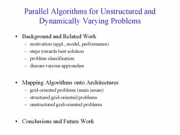 Parallel Algorithms for Unstructured and Dynamically Varying Problems
