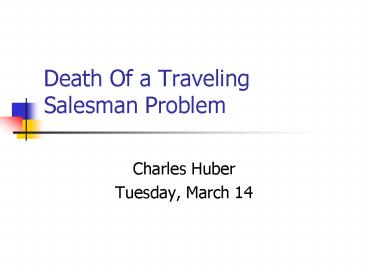 Death Of a Traveling Salesman Problem
