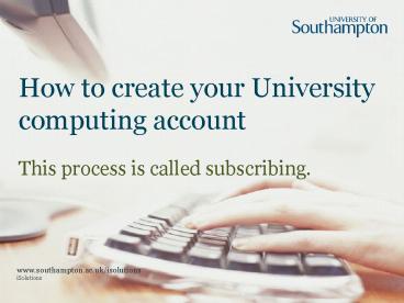 How to create your University computing account