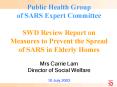 Public Health Group of SARS Expert Committee SWD Review Report on Measures to Prevent the Spread of SARS in Elderly Homes Mrs Carrie Lam Director of Social Welfare 10 July 2003 PowerPoint PPT Presentation
