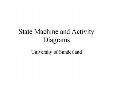 State Machine and Activity Diagrams