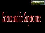 Science and the Supercourse